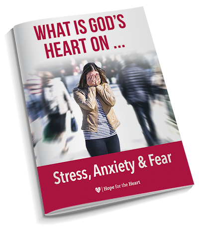What is God's Heart On Stress, Anxiety & Fear