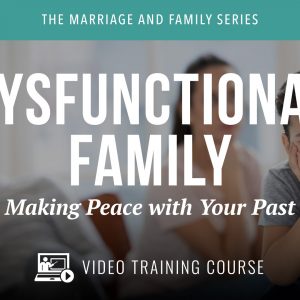 Dysfunctional Family Video Course