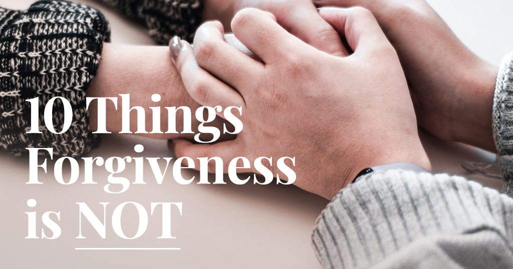 Read more about the article 10 Things Forgiveness is NOT