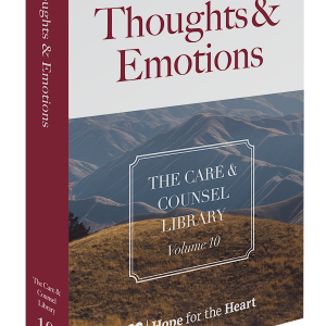 The Care & Counsel Library – Vol. 10 Thoughts & Emotions