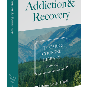 The Care & Counsel Library – Vol. 2 Addiction & Recovery