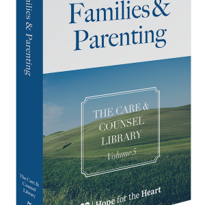The Care & Counsel Library – Vol. 5 Families & Parenting